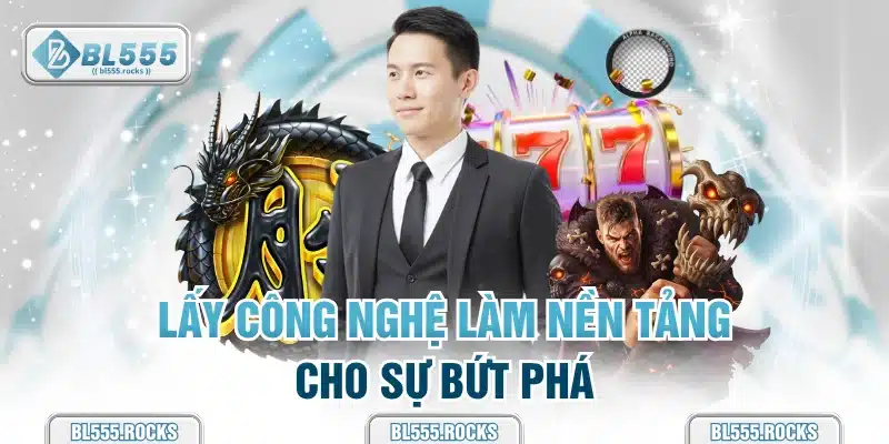 Lấy công nghệ làm nền tảng cho sự bứt phá