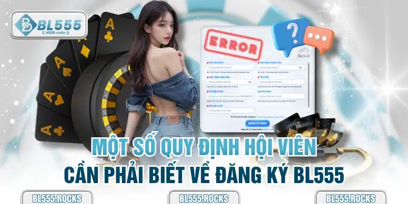 Một số quy định hội viên cần phải biết về đăng ký BL555